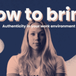How to bring authenticity in your work environment - Career Story