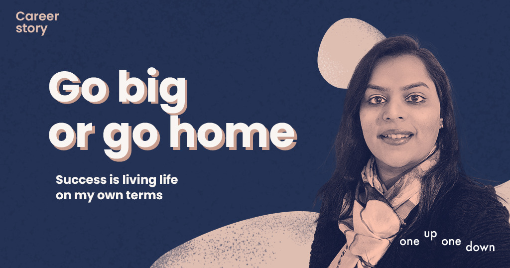 Go big or go home! Success is living life on my own terms, Career story with Hesha Irani