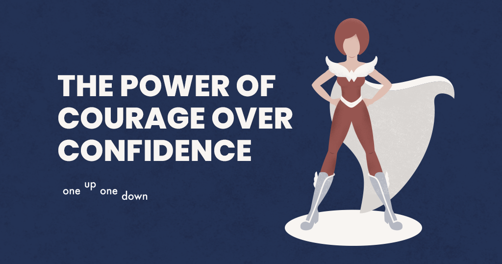 The power of courage over confidence