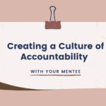 Creating a Culture of Accountability with Your Mentee