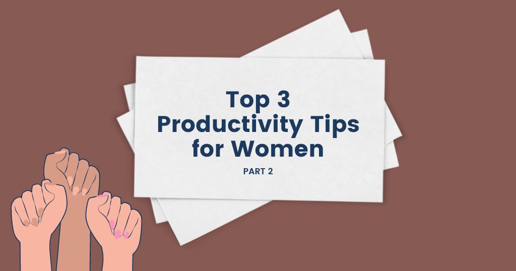 Top 3 Productivity Tips for Women – Part 2